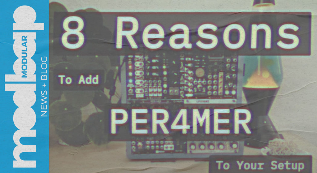8 Reasons to Add Per4mer - Sunset Synths